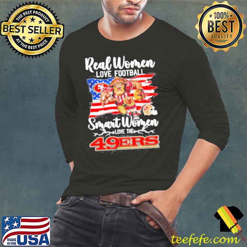 Real women love football smart women love the San Francisco 49ers flag american mascot s Long Sleeve Tee Real women love football smart women love the San Francisco 49ers flag american mascot s Long Sleeve Tee