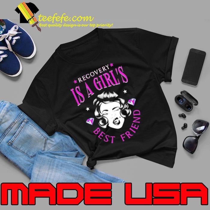 Recovery Is A Girl's Best Friend Shirt