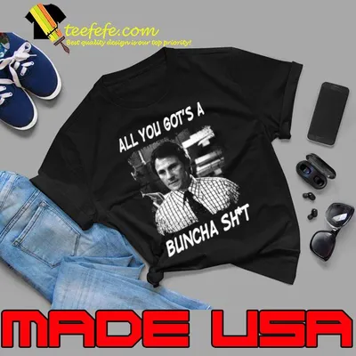 Richard Pryor's Compelling Role Movie Buff's All You Got's A Buncha Sht T-Shirt