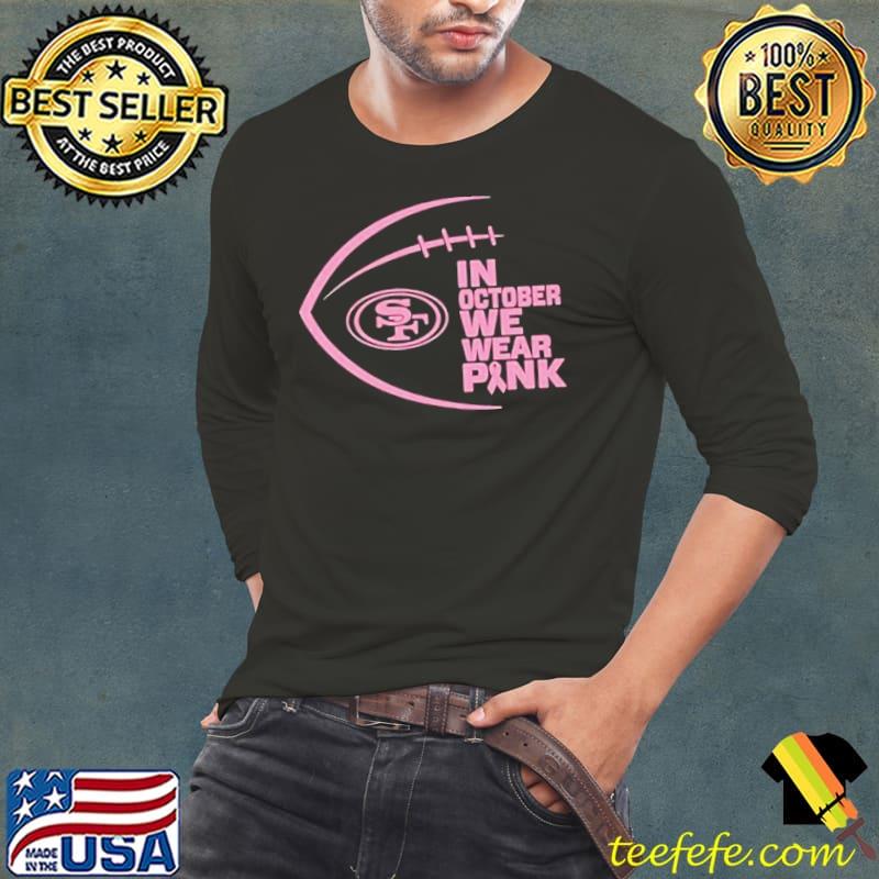 San Francisco 49ers In October We Wear Pink 2023 Shirt Long Sleeve Tee San Francisco 49ers In October We Wear Pink 2023 Shirt Long Sleeve Tee