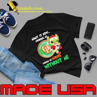 Santa Stitch admit it now working at Old Dominion Freight Line would be boring without me shirt