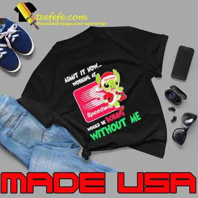 Santa Stitch admit it now working at Speedway would be boring without me shirt