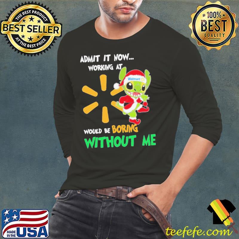 Santa Stitch admit it now working at Walmart would be boring without me s Long Sleeve Tee Santa Stitch admit it now working at Walmart would be boring without me s Long Sleeve Tee