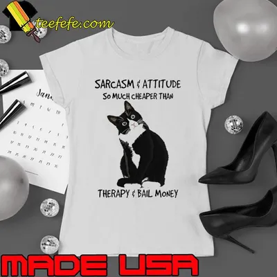 Sarcasm Attitude So Much Cheaper Than Therapy Cat shirt