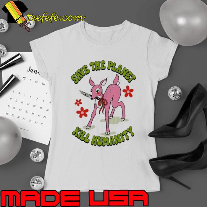 Save The Planet Kill Humanity shirt