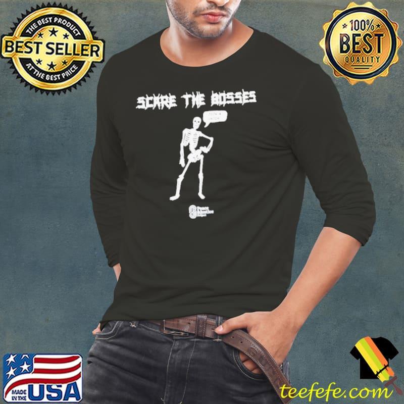 Scare the bosses join a union s Long Sleeve Tee Scare the bosses join a union s Long Sleeve Tee