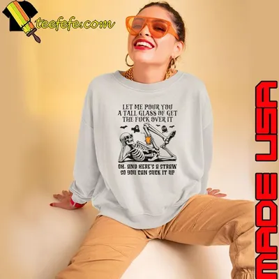 Skeleton Halloween Let Me Pour You a Tall Glass Of Get The Fuck Over It Oh T-Shirt