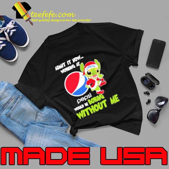 Stitch Admit it now Working at Pepsi would be Boring without Me Christmas 2023 Shirt