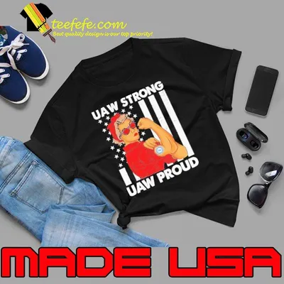 Strong Girl Uaw Strong Uaw Proud Shirt