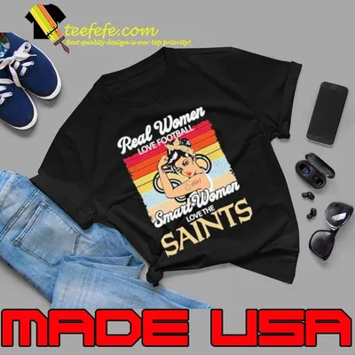 Strong Girls Real Women Love Football Smart Women Love The New Orleans Saints Vintage shirt