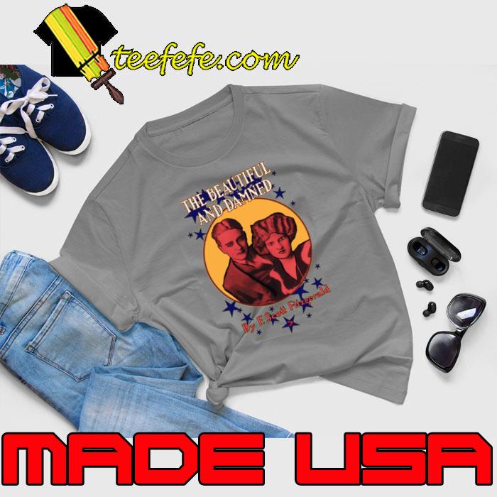 The Beautiful And Damned By Francis Scott Fitzgerald III T-Shirt Unisex The Beautiful And Damned By Francis Scott Fitzgerald III T-Shirt Unisex