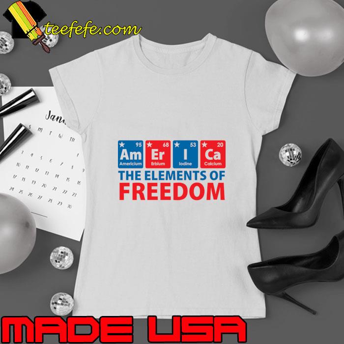 The Elements of Freedom America Periodic Table For 4th of July T-Shirt