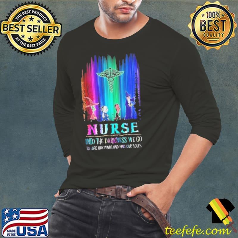 The reemen Nurse into the darkness we go lose our minds souls night symvol s Long Sleeve Tee The reemen Nurse into the darkness we go lose our minds souls night symvol s Long Sleeve Tee