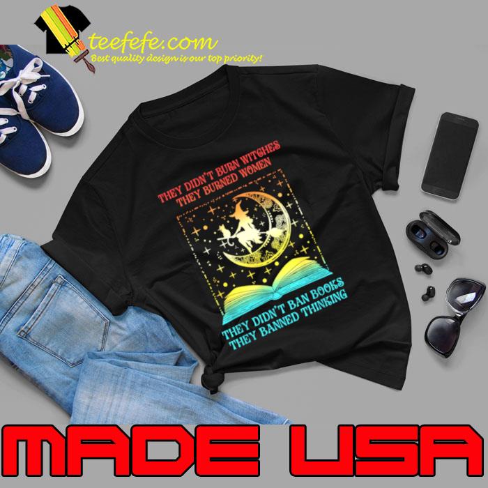 They Didn't Burn Witches They Burned Women Ban Book Halloween T-Shirt