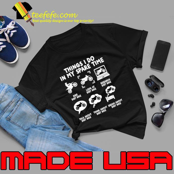 Things I Do In My Spare Time Ride Dirt Bikes Motocross T-Shirt Things I Do In My Spare Time Ride Dirt Bikes Motocross T-Shirt
