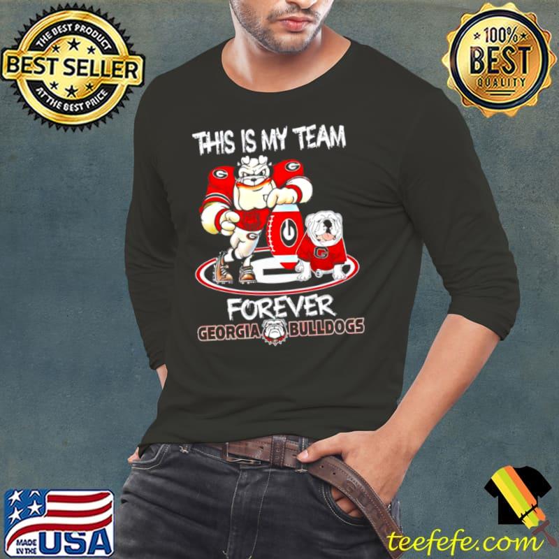 This is my team forever Georgia Bulldogs s Long Sleeve Tee This is my team forever Georgia Bulldogs s Long Sleeve Tee