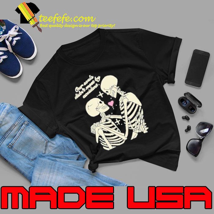Til Death & Beyond Our Souls Didn’t Meet By Accident shirt