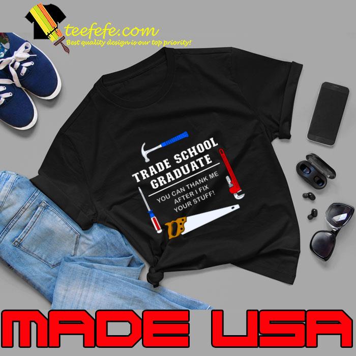 Trade School You Can Thank Me After Fix Graduation T-Shirt Trade School You Can Thank Me After Fix Graduation T-Shirt