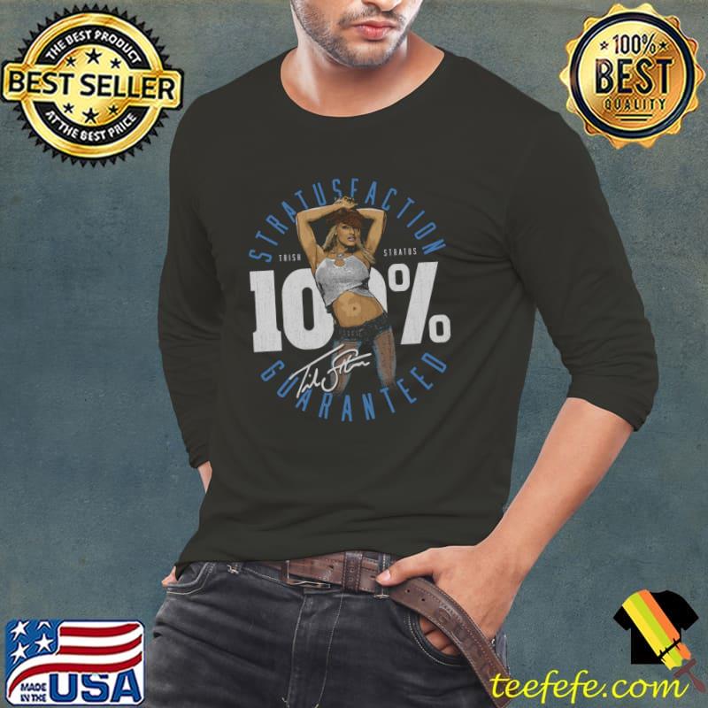 Trish Stratus 100 Percent Stratusfaction Guaranteed Signature T-Shirt Long Sleeve Tee Trish Stratus 100 Percent Stratusfaction Guaranteed Signature T-Shirt Long Sleeve Tee