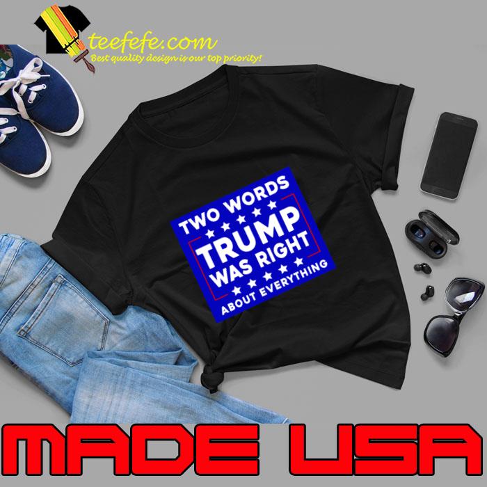 Two Words Trump Was Right About Everything Stars 2024 Joe Biden T-Shirt