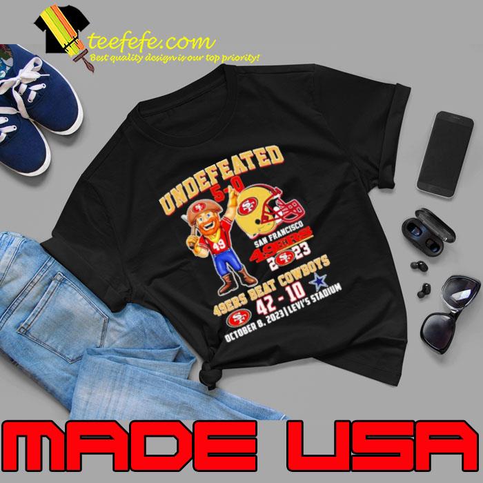 Undefeated 5-0 49ers Beat Cowboys 42-10 October 8 2023 Levi’s Stadium shirt