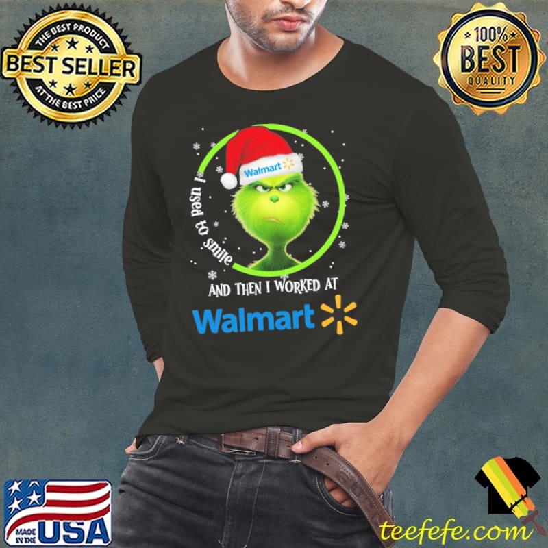 Walmart i used to smile and then i worked at Grinch xmas s Long Sleeve Tee Walmart i used to smile and then i worked at Grinch xmas s Long Sleeve Tee