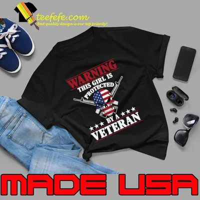 Warning This Girl Is Protected By A Veteran Skull Guns Stars American Flag T-Shirt