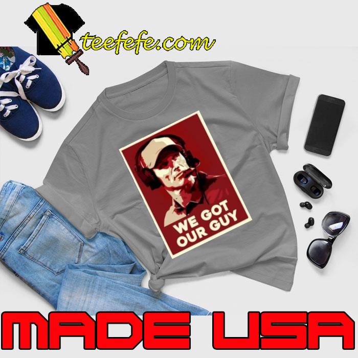 We Got Our Guy Boomer Shirt Unisex We Got Our Guy Boomer Shirt Unisex