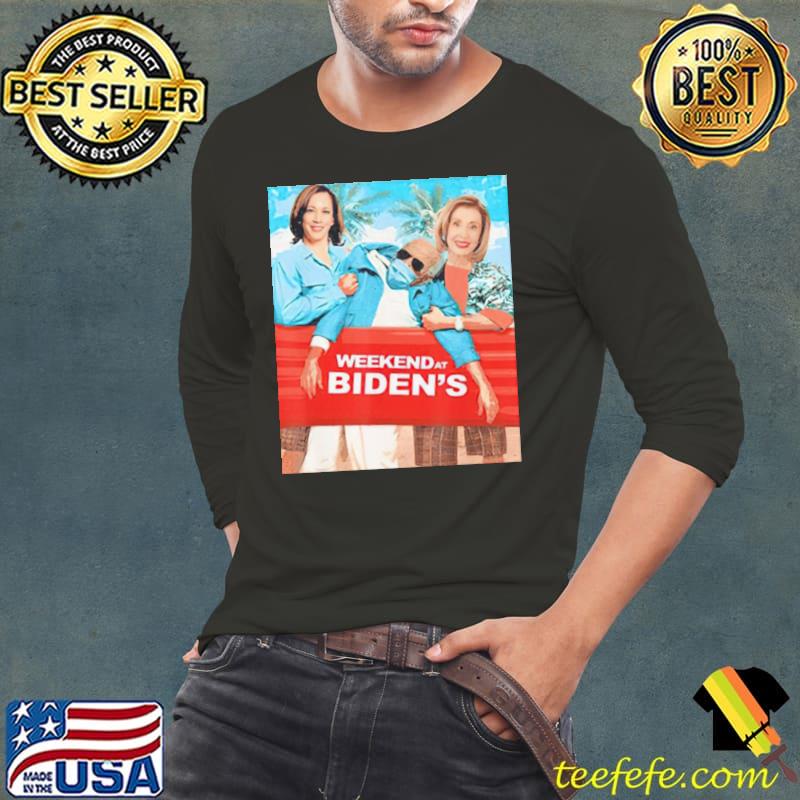 Weekend At Biden’s Joe Biden Kamala Harris And Nancy Pelosi shirt