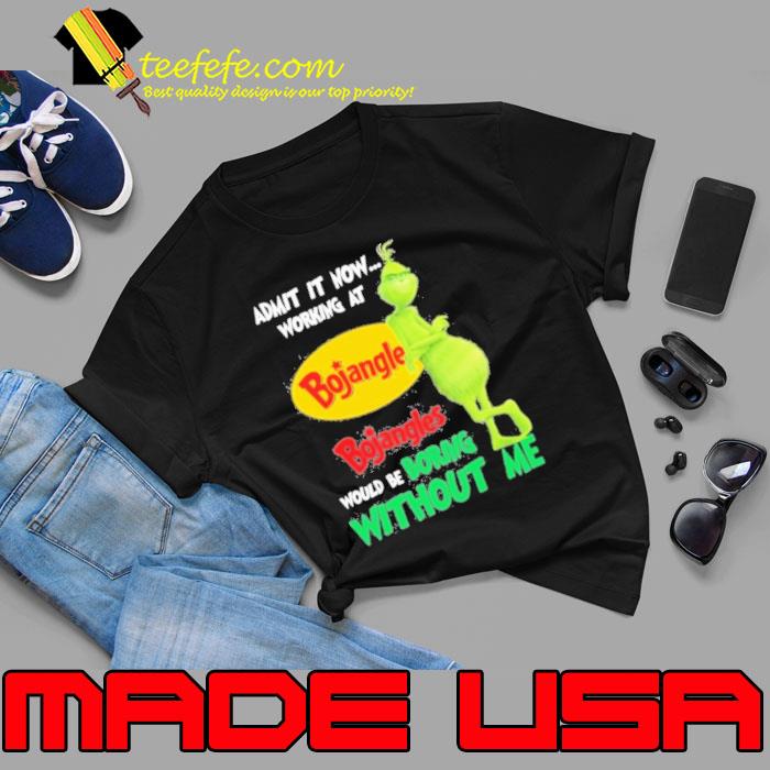 Admit It Now Working At Bojangles Would Be Boring Without Me Shirt Unisex Admit It Now Working At Bojangles Would Be Boring Without Me Shirt Unisex