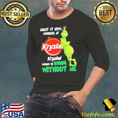 Admit It Now Working At Krystal Would Be Boring Without Me Shirt