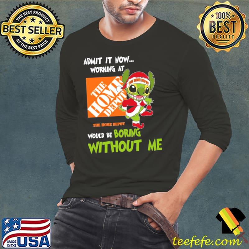 Admit it now working at would be boring without me grinch stitch xmas shirt Admit it now working at would be boring without me grinch stitch xmas shirt