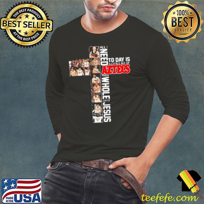 All I Need Today Is A Little Bit Of Aztecs And A Whole Lot Of Jesus Shirt Long Sleeve Tee All I Need Today Is A Little Bit Of Aztecs And A Whole Lot Of Jesus Shirt Long Sleeve Tee