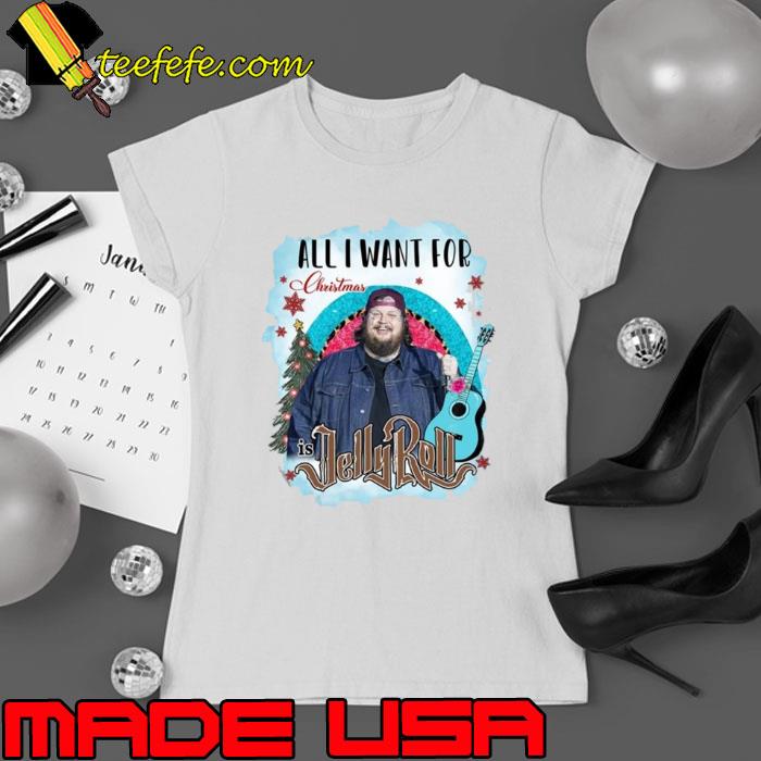 All I Want For Christmas Is Jelly Roll Fleece s Ladies tee All I Want For Christmas Is Jelly Roll Fleece s Ladies tee