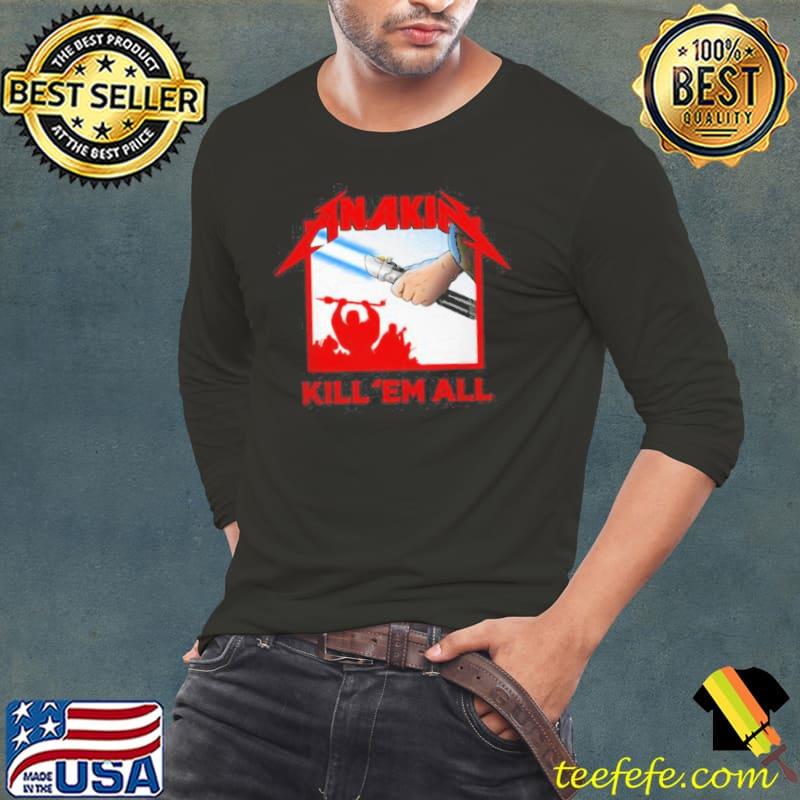Anakin Kill’em All Shirt Anakin Kill’em All Shirt
