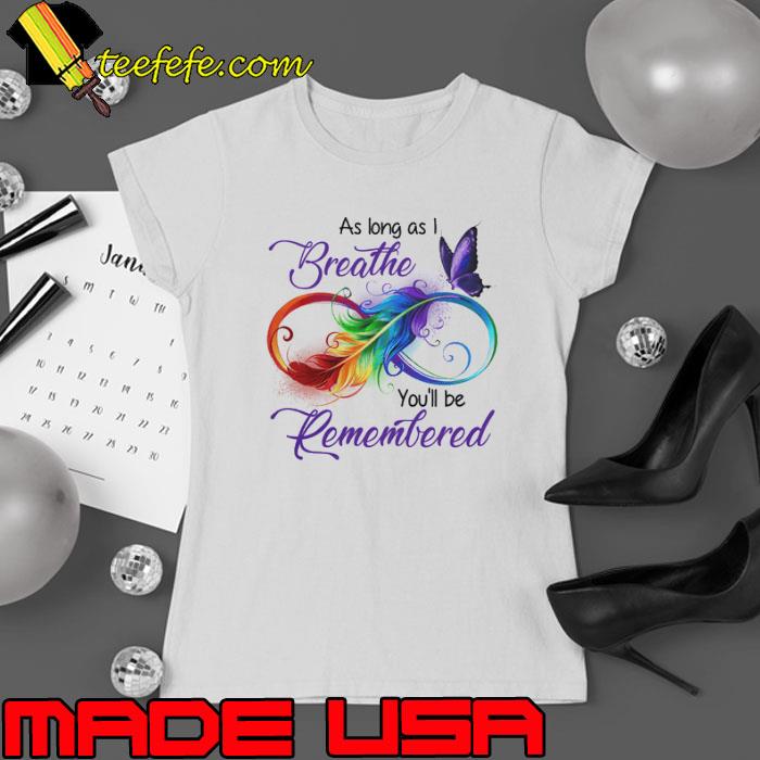 As Long As I Breathe You'll Be Remembered Wings Colors s Ladies tee As Long As I Breathe You'll Be Remembered Wings Colors s Ladies tee