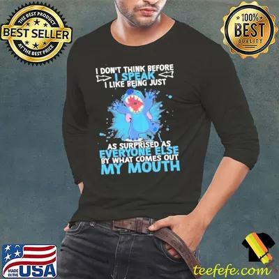 Baby Stitch I don’t think before I speak I like being just as surprised as everyone else by what comes out my mouth shirt