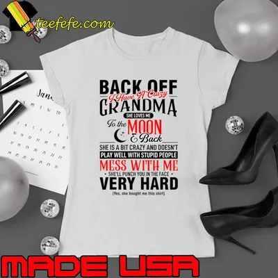 Back Off Grandma I Have a Crazy Grandma Loves Me Moon & Back T-Shirt