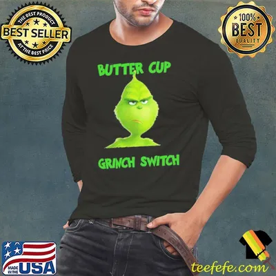 Buckle Up Buttercup You Just Flipped My Grinch Switchs 2024 Shirt