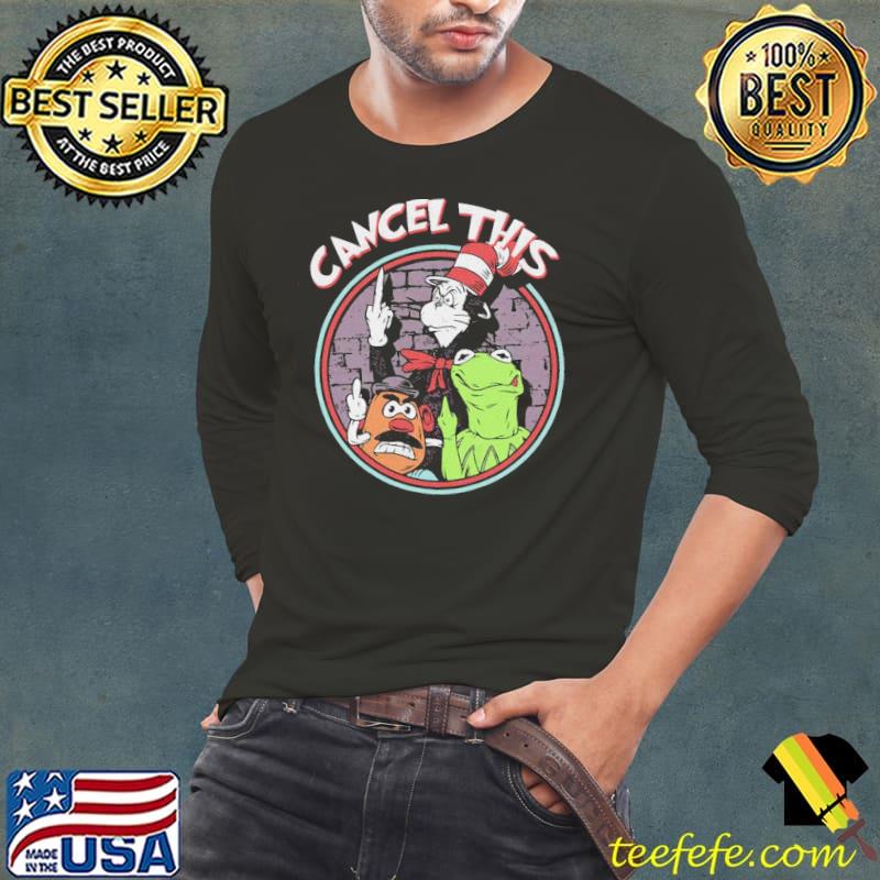 Cancel This Dr Seuss Shirt Long Sleeve Tee Cancel This Dr Seuss Shirt Long Sleeve Tee