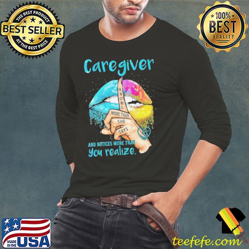 Caregiver knows more than she says notices more than you realize lip watercolor shirt