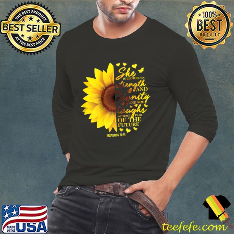Christian Bible She Strength And Dignity Laughs Of The Future Sunflower T-Shirt Long Sleeve Tee Christian Bible She Strength And Dignity Laughs Of The Future Sunflower T-Shirt Long Sleeve Tee
