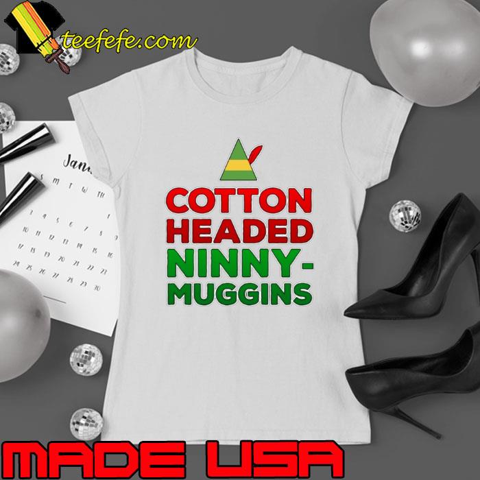 Cotton Headed Ninny Muggins s Ladies tee Cotton Headed Ninny Muggins s Ladies tee