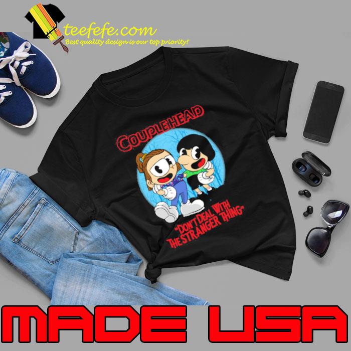 Couple head Don't deal with the stranger thing Shirt