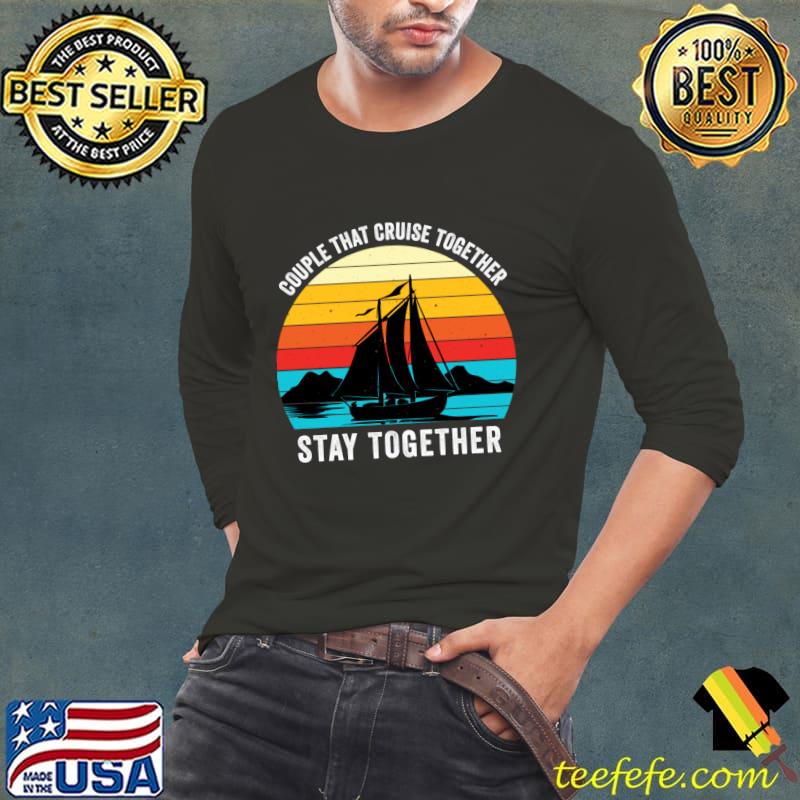 Couples That Cruise Together Stay Together Vintage Sunset T-Shirt Long Sleeve Tee Couples That Cruise Together Stay Together Vintage Sunset T-Shirt Long Sleeve Tee