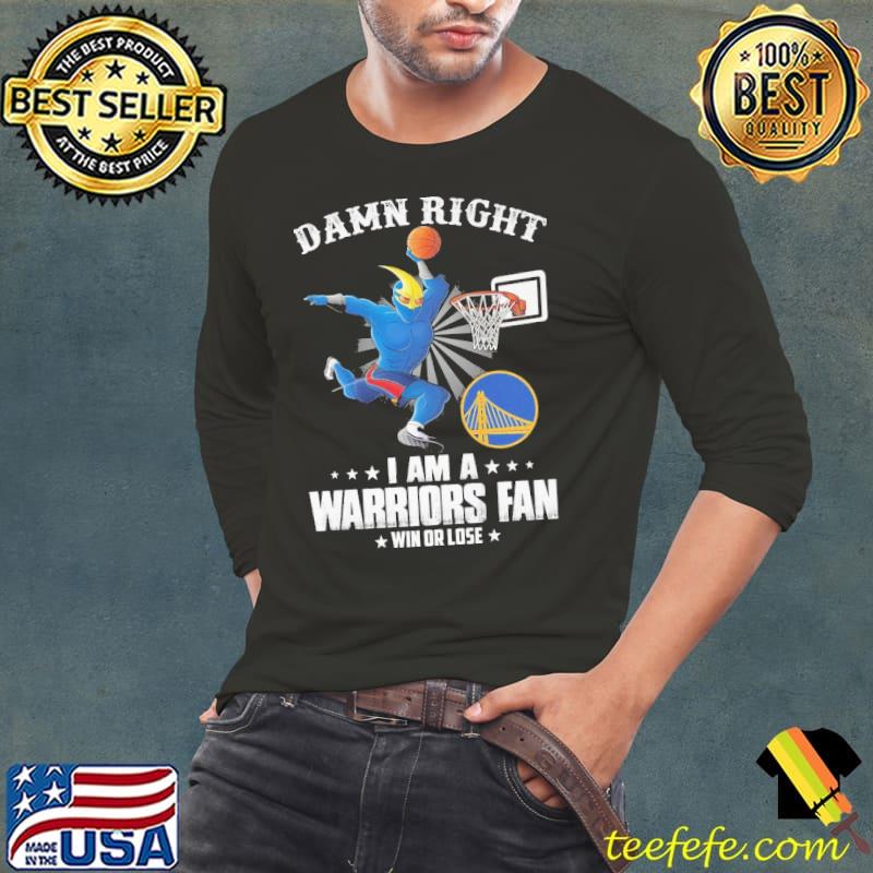 Damn right i am a warriors fan win or lose s Long Sleeve Tee Damn right i am a warriors fan win or lose s Long Sleeve Tee