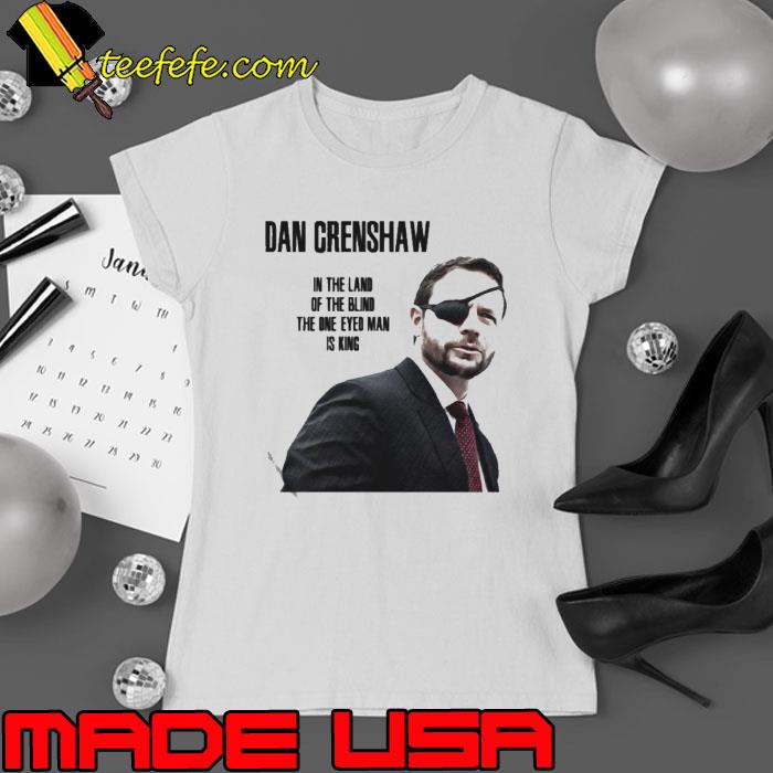Dan Crenshaw In The Land Of The Blind shirt