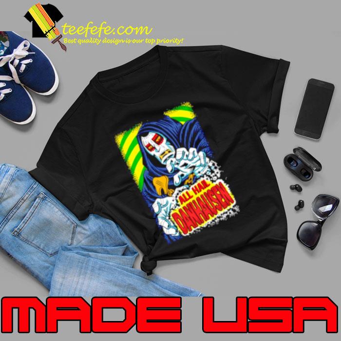Danhausen all Hail Danhausen shirt