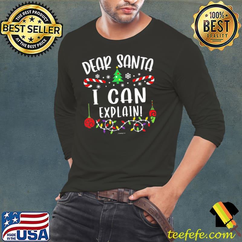 Dear Santa I Can Explain Lights Merry Xmas shirt