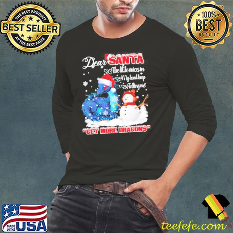 Dear santa the little voices in my head keep telling me get s Long Sleeve Tee Dear santa the little voices in my head keep telling me get s Long Sleeve Tee